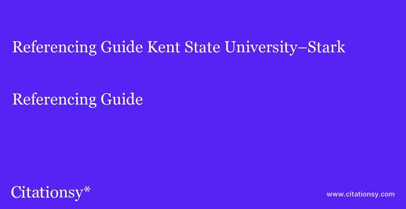 Referencing Guide: Kent State University–Stark
